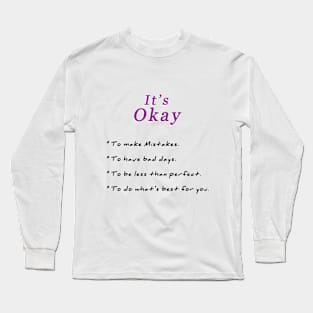 It's okay Life Long Sleeve T-Shirt